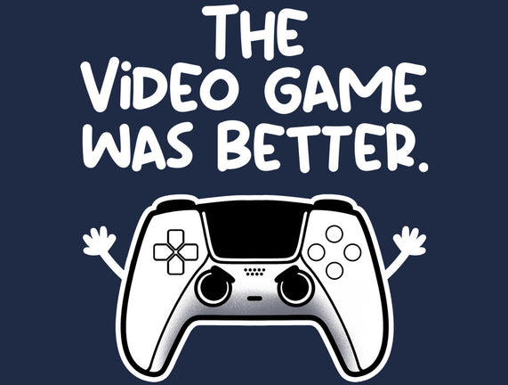 The Videogame Was Better