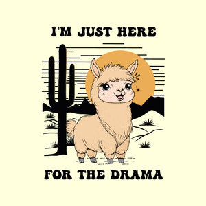 I’m Just Here For The Drama I’m Just Here For The Drama