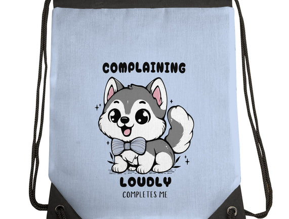 Complaining Loudly Completes Me