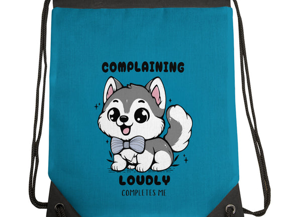 Complaining Loudly Completes Me