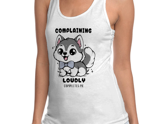 Complaining Loudly Completes Me