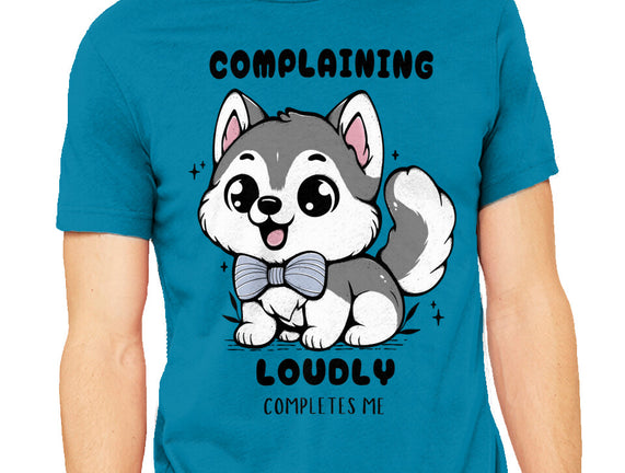 Complaining Loudly Completes Me
