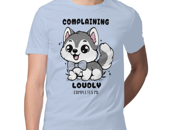 Complaining Loudly Completes Me
