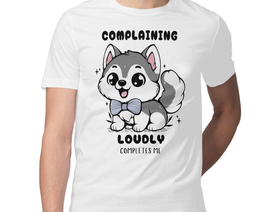 Complaining Loudly Completes Me