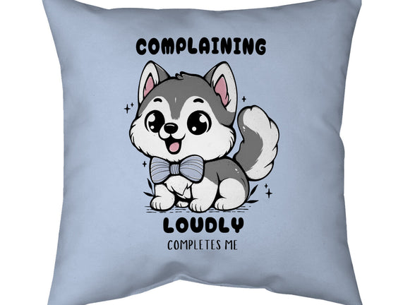Complaining Loudly Completes Me