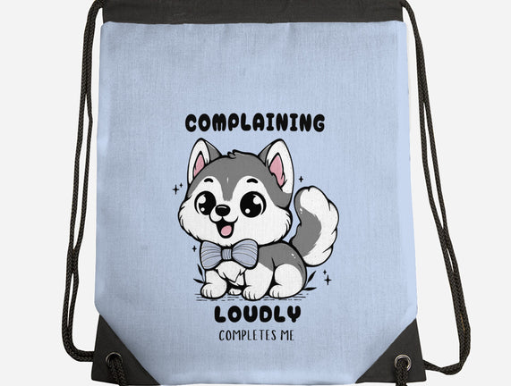 Complaining Loudly Completes Me