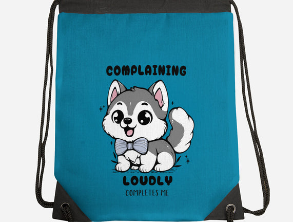 Complaining Loudly Completes Me