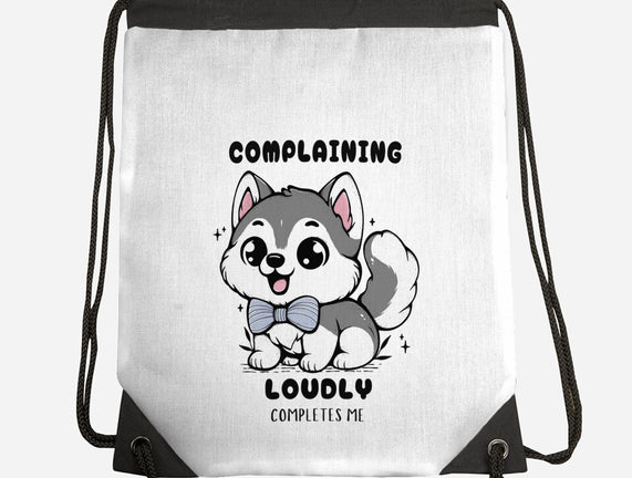 Complaining Loudly Completes Me
