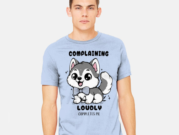 Complaining Loudly Completes Me