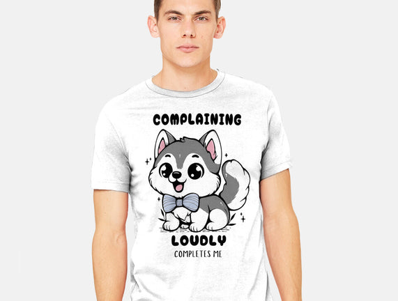 Complaining Loudly Completes Me