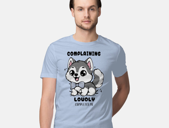 Complaining Loudly Completes Me