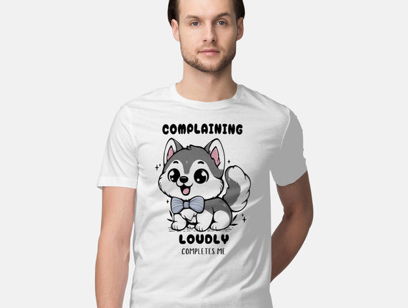 Complaining Loudly Completes Me