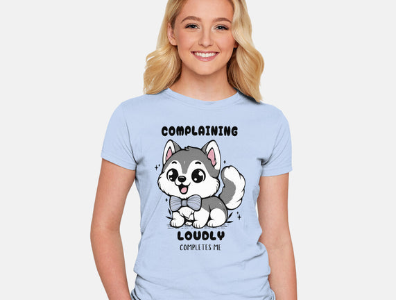 Complaining Loudly Completes Me
