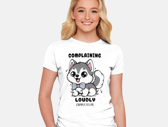 Complaining Loudly Completes Me