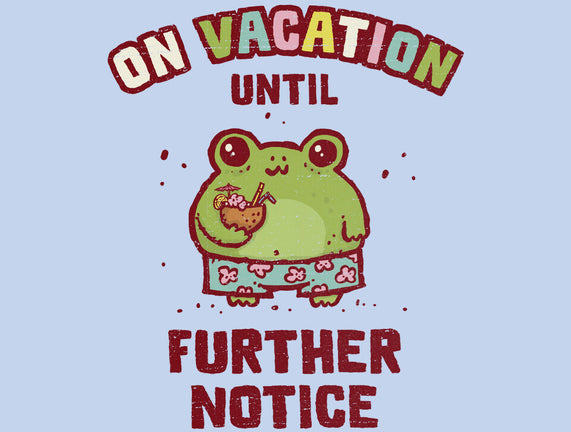 On Vacation Until Further Notice