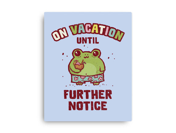 On Vacation Until Further Notice