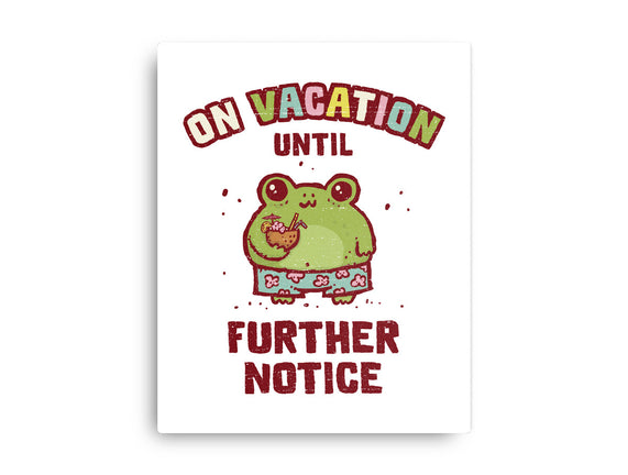 On Vacation Until Further Notice