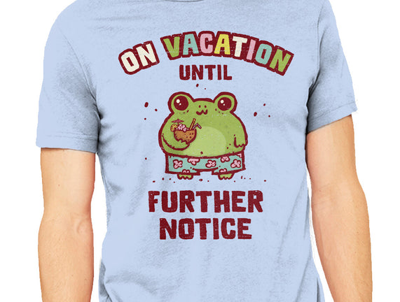 On Vacation Until Further Notice