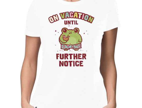 On Vacation Until Further Notice