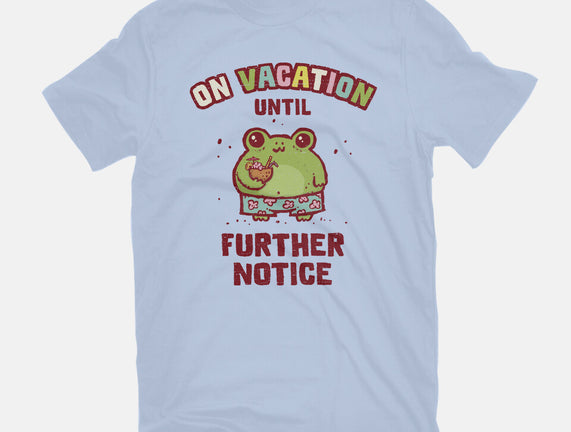 On Vacation Until Further Notice