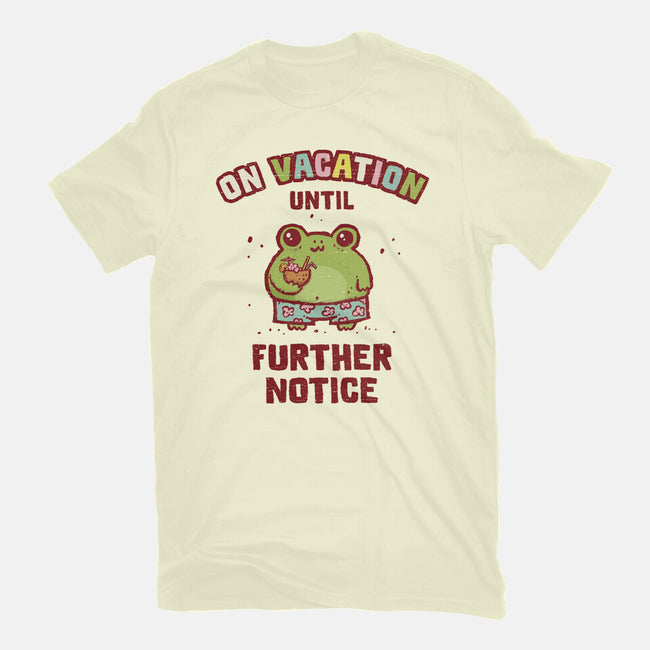 On Vacation Until Further Notice-Mens-Basic-Tee-kg07