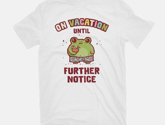 On Vacation Until Further Notice