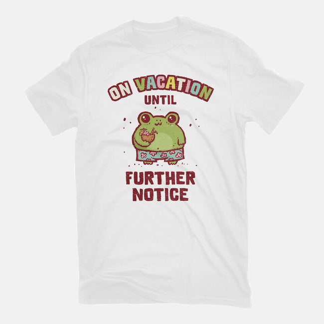 On Vacation Until Further Notice-Mens-Basic-Tee-kg07