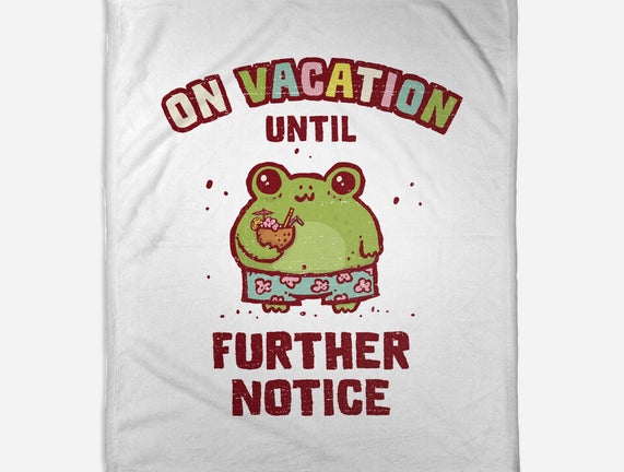 On Vacation Until Further Notice