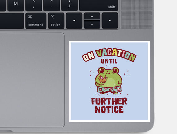 On Vacation Until Further Notice