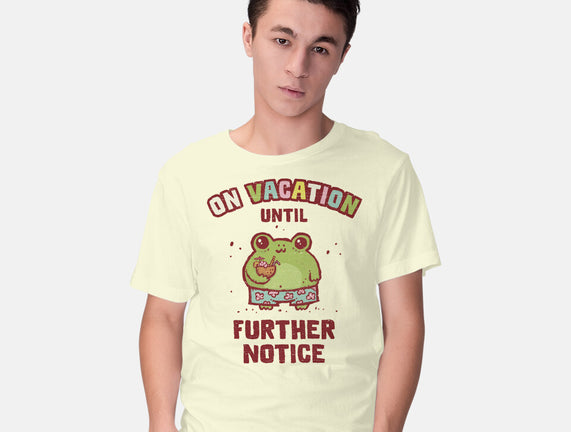 On Vacation Until Further Notice