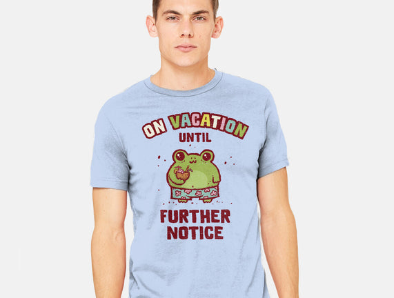 On Vacation Until Further Notice