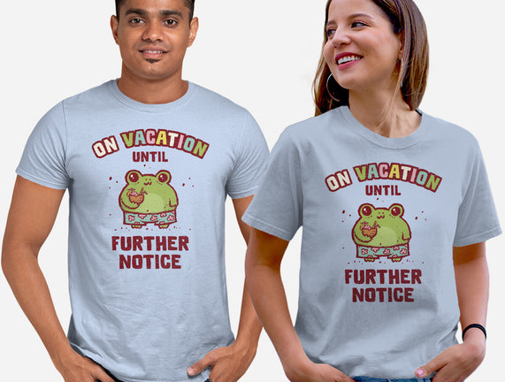 On Vacation Until Further Notice