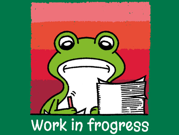 Work In Frogress