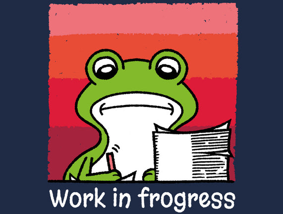 Work In Frogress