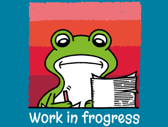Work In Frogress