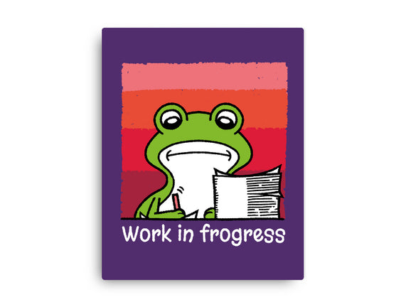 Work In Frogress