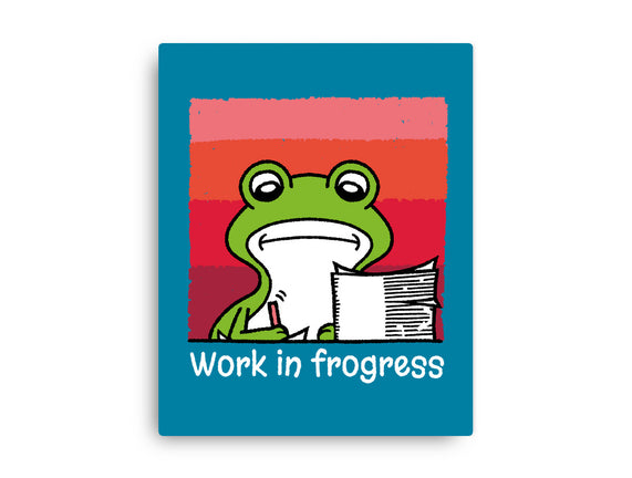 Work In Frogress