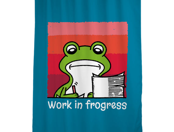 Work In Frogress