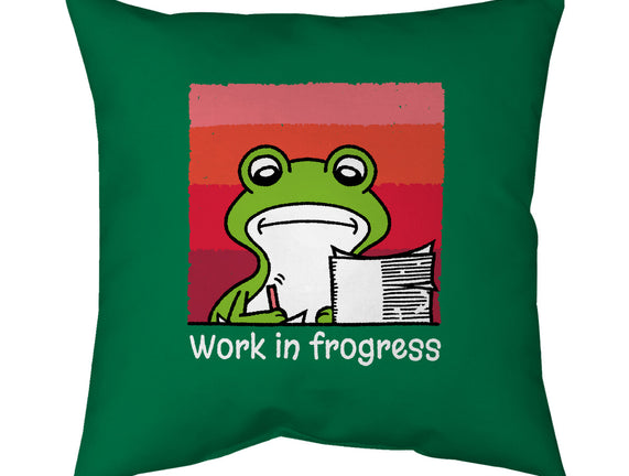 Work In Frogress
