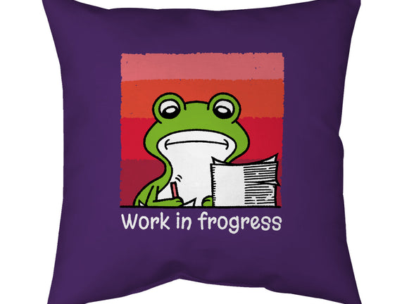 Work In Frogress