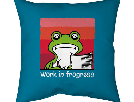 Work In Frogress