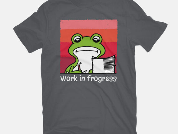 Work In Frogress