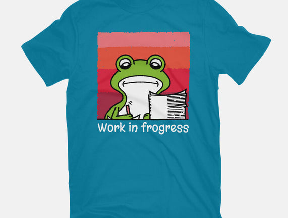 Work In Frogress