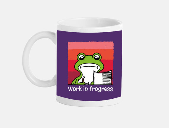 Work In Frogress