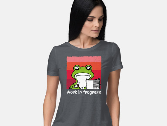 Work In Frogress