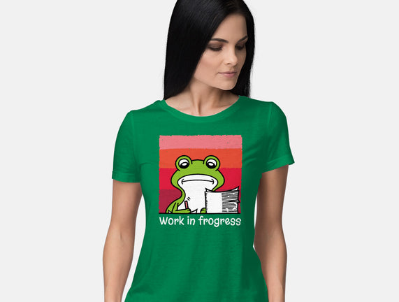 Work In Frogress
