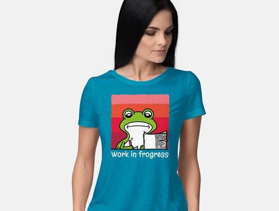 Work In Frogress