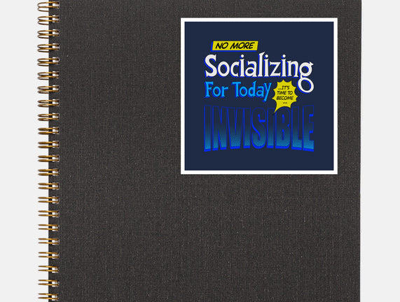 No More Socializing