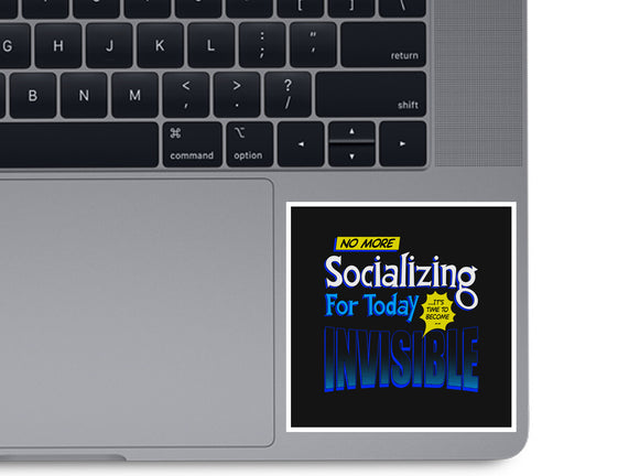 No More Socializing