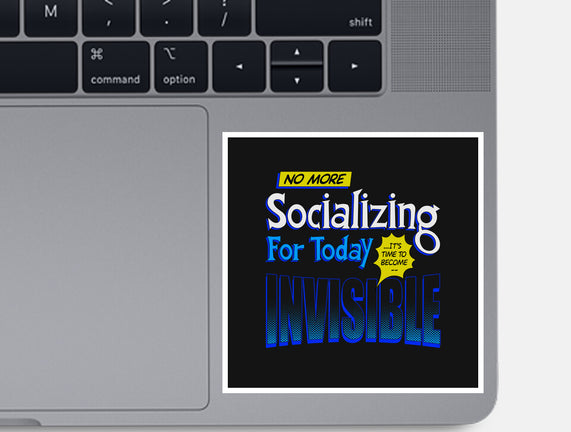 No More Socializing